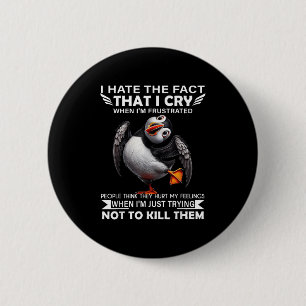 Puffin ich hasste die Tatsache, dass ich weine, we Button