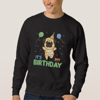 Pug Birthday For Kids It's My Birthday Sweatshirt