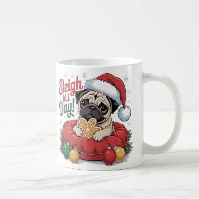 Pug Christmas Mug – Sleigh All Day Holiday Coffee  Kaffeetasse (Rechts)