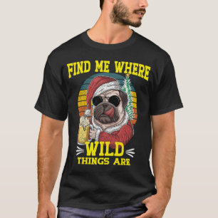 Pug Dog Find Me Where Wild Things Are Vintage Retr T-Shirt