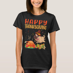 Pug Dog Look Turkey Meat Dish Happy Thanksgiving D T-Shirt