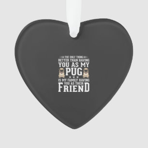 Pug-Hund Familienfreund Zitat Ornament