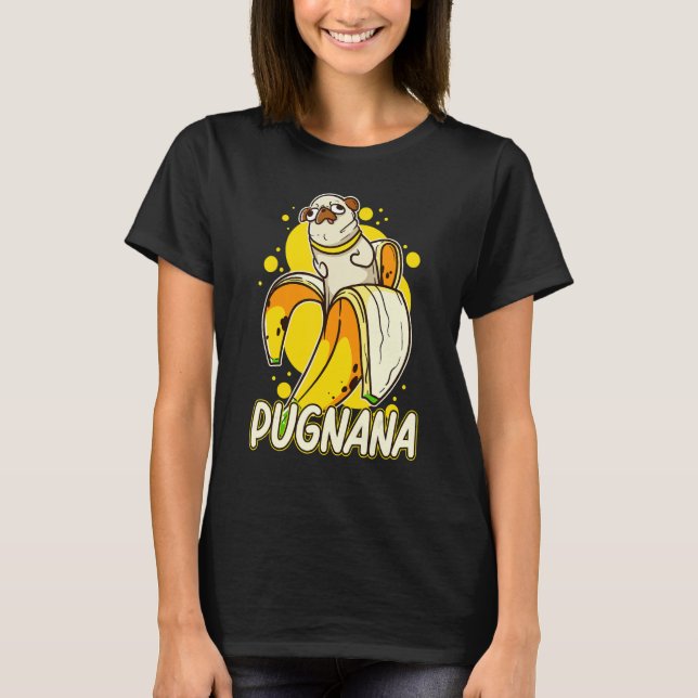 Pugnana Funny Dog Pug Lover Banana T-Shirt (Vorderseite)