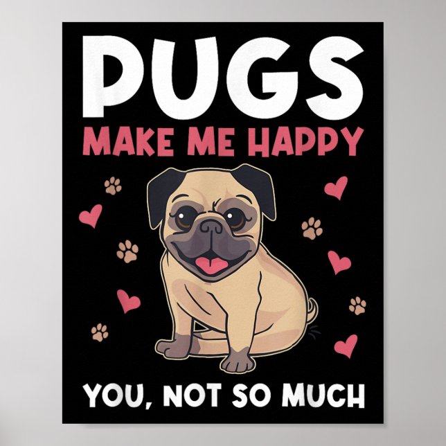 Pugs Make Me Happy You Not So Much Funny Pug Dog M Poster (Vorne)