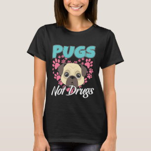 Pugs Nicht Drogen Wischt Hunde 804 T-Shirt