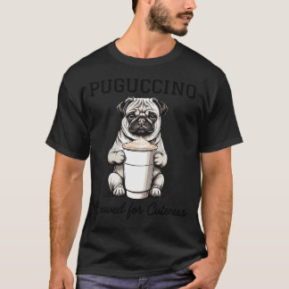 Puguccino, Gebraut für Niedlichkeit T-Shirt