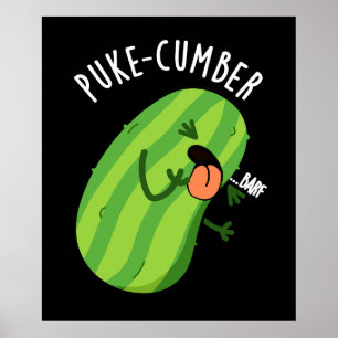 Puke cumber Funny Cucumber Pun Dark BG Poster