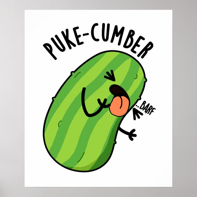 Puke cumber Funny Cucumber Pun Poster (Vorne)