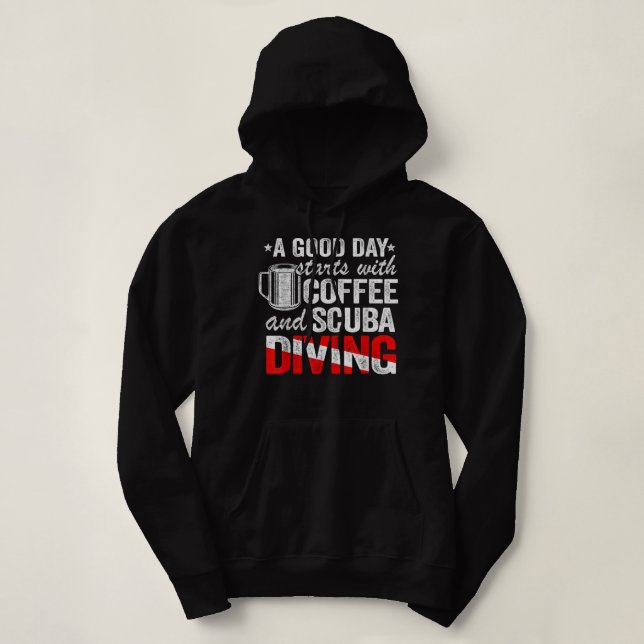 Pull À Capuche A Good Day Start With Coffee & Scuba Diving Funny (Design devant)
