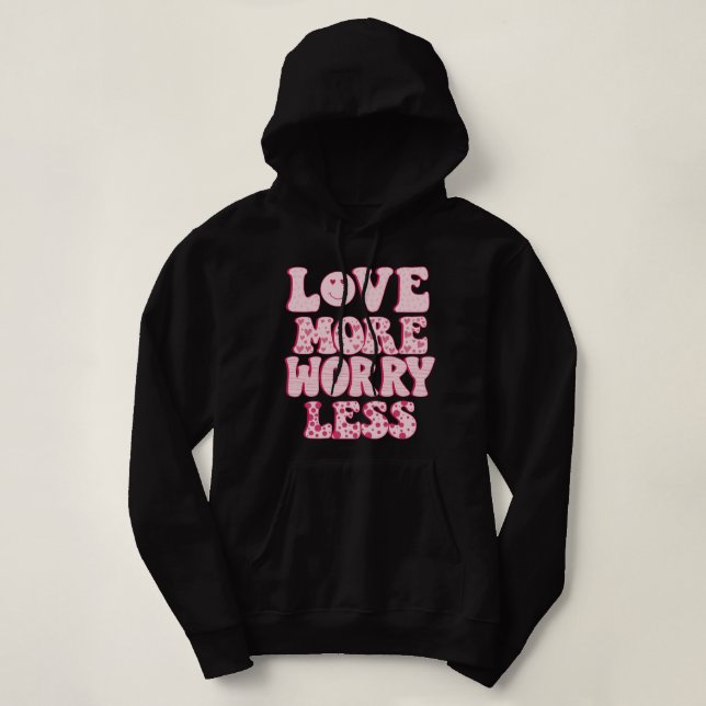 Pull À Capuche aimez plus, inquiétez moins (Design devant)