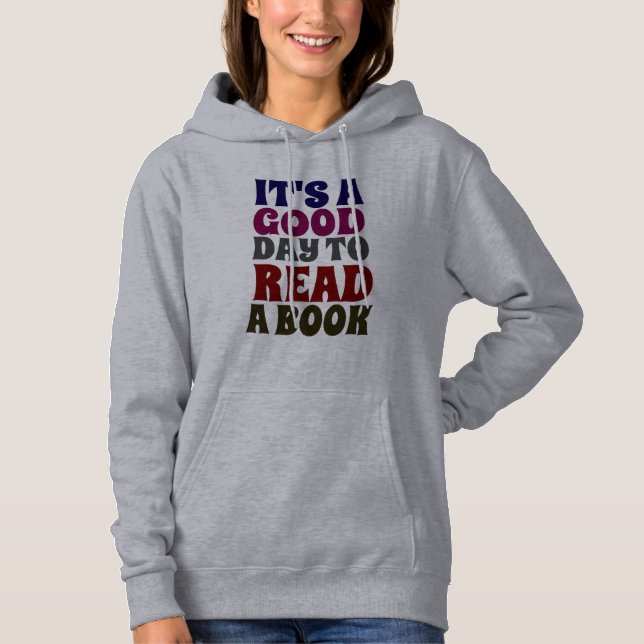 PULL À CAPUCHE BOOK LOVER, GOOD DAY TO READ T-SHIRT HOODIE (Devant)