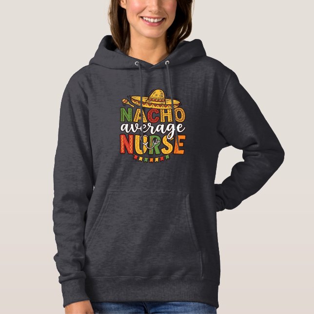 Pull À Capuche Conception de chemise Nacho Average Nurse Cinco De (Devant)