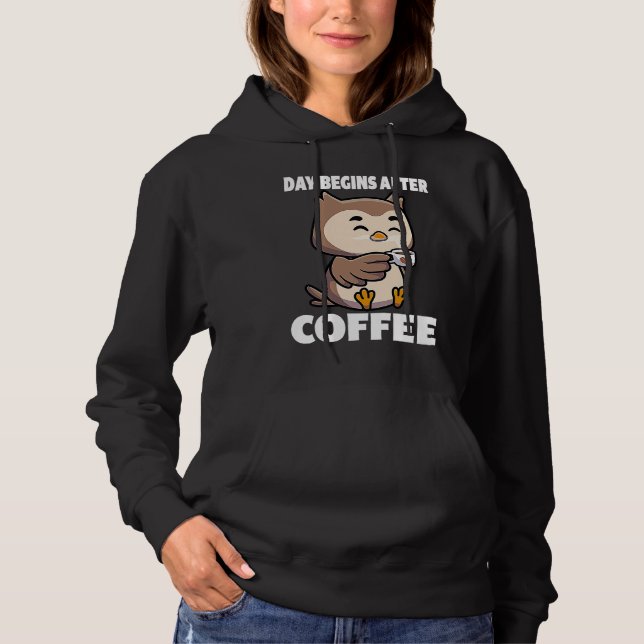Pull À Capuche Day Begins After Coffee Owls Funny Night Owl Coffe (Devant)