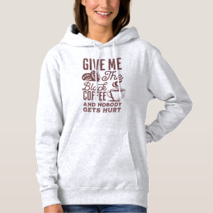 Pull À Capuche donnez-moi le café noir et personne n'est blessé h