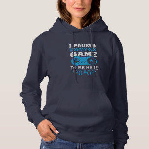 Pull À Capuche Gamer Gift J'Ai Suspendu Mon Jeu Pour Être Ici