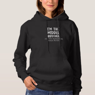 Pull À Capuche I'm the Middle Brother I'm the Reason we Have Rule