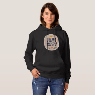 Pull À Capuche Inspirant Vous êtes exactement là où vous devez êt