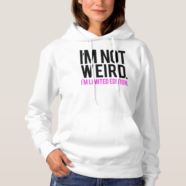 Pull À Capuche Je ne suis pas bizarre, je suis en édition limitée (Devant)