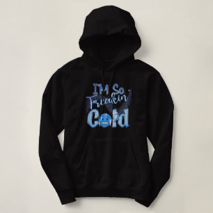 Pull À Capuche Je suis tellement Freakin' Cold