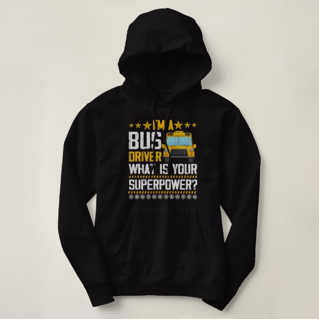 Pull À Capuche Je Suis Un Conducteur D'Autobus Ce Que Votre Super (Design devant)
