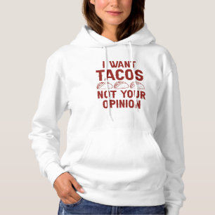 Pull À Capuche Je Veux Des Tacos Pas Votre Opinion