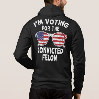 Pull À Capuche Je Vote Pour Le Condamné Felon Funny Trump 2024