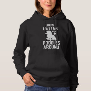 Pull À Capuche La Vie Est Meilleure Avec Les Poodles Autour De L'