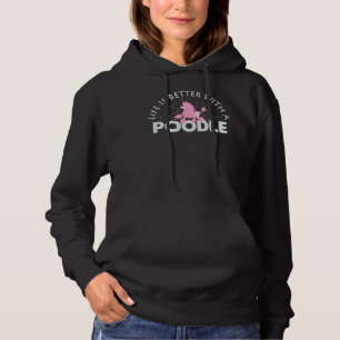 Pull À Capuche La vie est meilleure avec un caniche