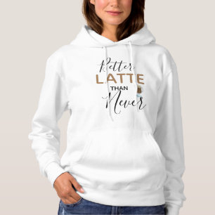 Pull À Capuche Meilleur Latte Que Jamais Drôle Citation