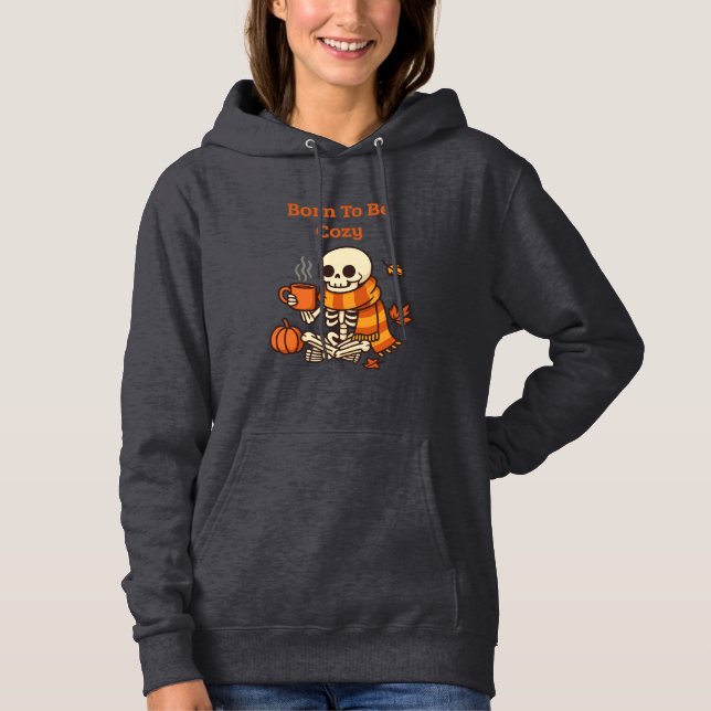 Pull À Capuche Né pour être cosy – Squelette (Devant)