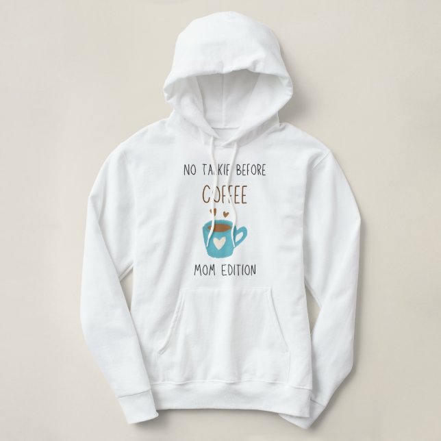 Pull À Capuche No Talkie Before Coffee - Mom Edition (Design devant)