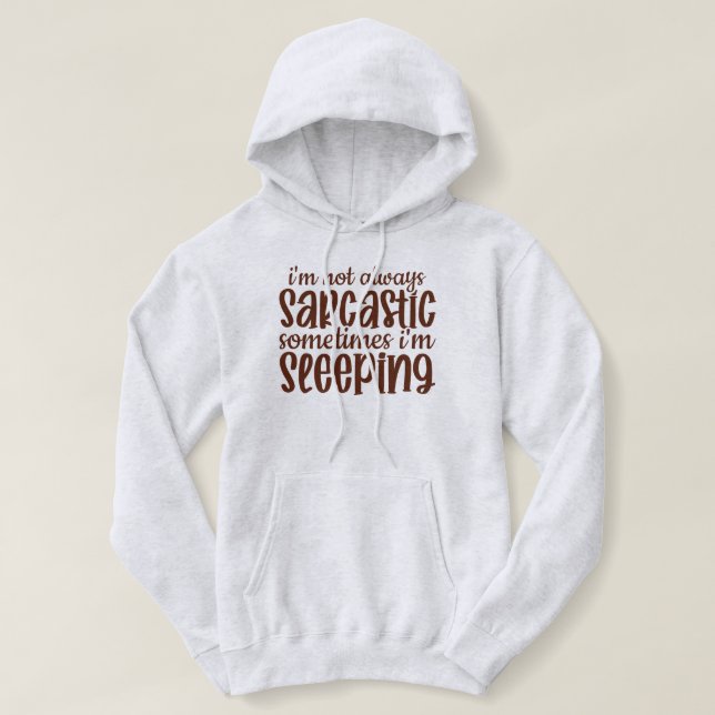 Pull À Capuche Pas toujours sarcastique drôle (Design devant)