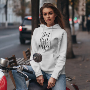 Pull À Capuche Script Typography "But First, Coffee"