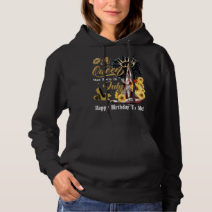 Pull À Capuche Une Reine Est Née En Juillet Joyeux Anniversaire P