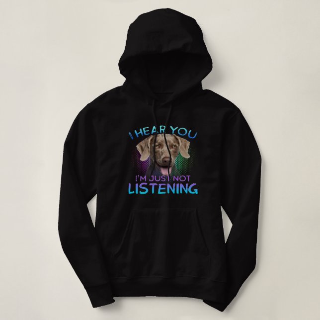 Pull À Capuche Weimaraner Je vous entends ne pas écouter (Design devant)