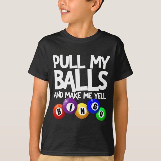 Pull My And Make Me Yell Bingo Player Funny  T-Shirt (Vorderseite)