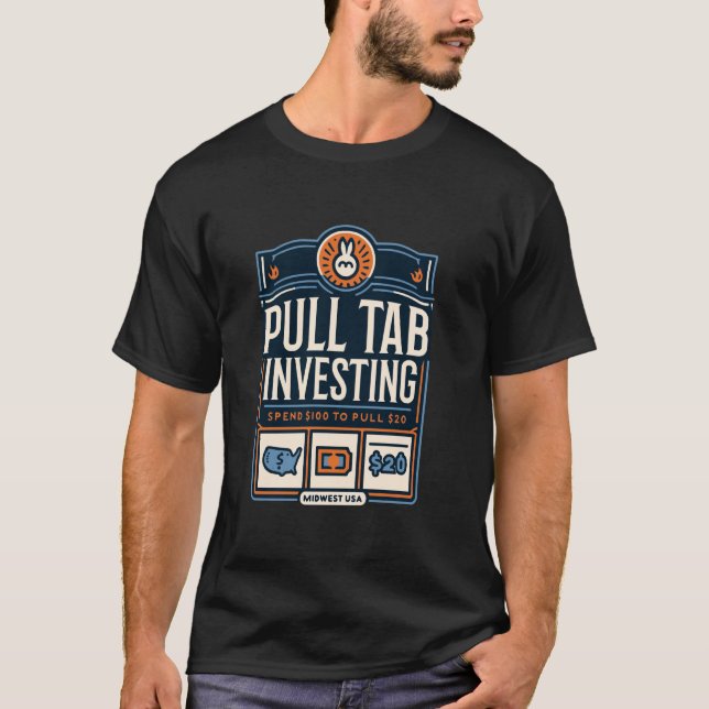 Pull Tab investiert 100 Dollar, um 20 Dollar im mi T-Shirt (Vorderseite)
