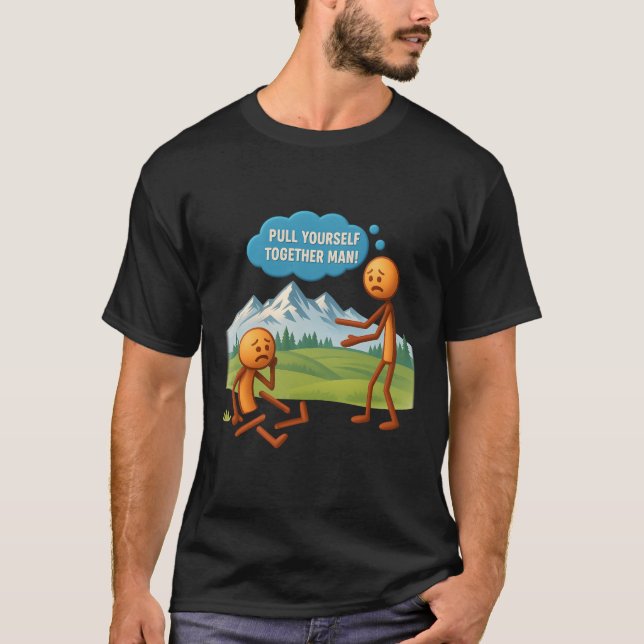 Pull Yourself Together Man Funny Sarcasm Spaß Sti T-Shirt (Vorderseite)