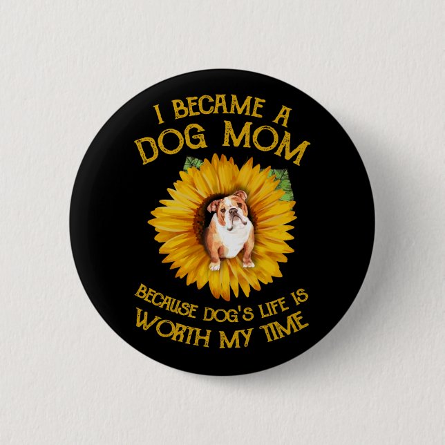Pulldog in der Sonnenblume Ein Hunde Mama Hund Leb Button (Vorderseite)