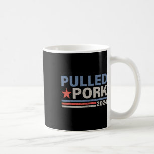 Pulled Pork 24 Funny Grillen Lover Politische Wahl Kaffeetasse