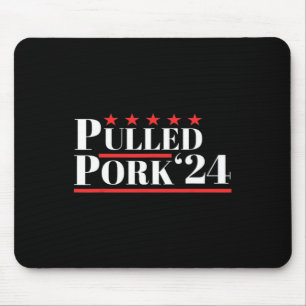 Pulled Pork 24 Funny Meat Lover Grillen Political Mousepad