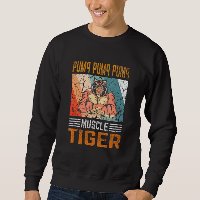 Pump Pump Pump - Muscle Tiger Gym Fitness Bodybuil Sweatshirt (Vorderseite)