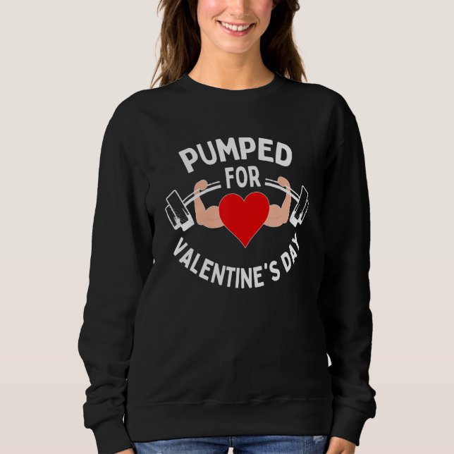 Pumped For Valentines Day Funny Gym Workout Fitnes Sweatshirt (Vorderseite)