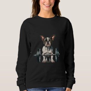 Pumpgewicht Lifting Funny Boston Terrier 8 Sweatshirt