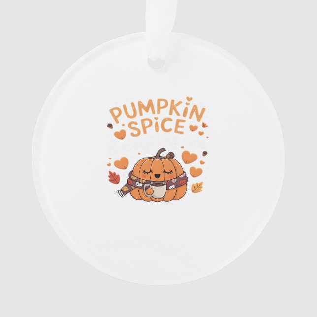 Pumpkin Gewürz & Everything Nice - Fall Vibes Art Ornament (Vorderseite)