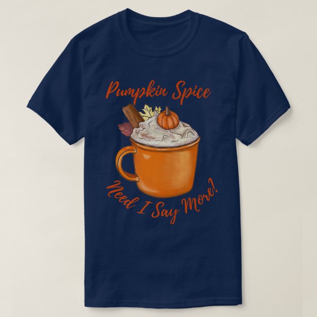 Pumpkin Gewürz Latte brauche ich sagen, mehr Herbs T-Shirt (Design vorne)