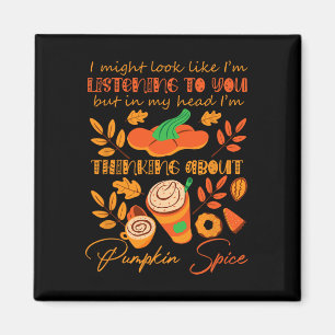 Pumpkin Gewürz Lover Sorry, dass ich dir nicht zuh Magnet
