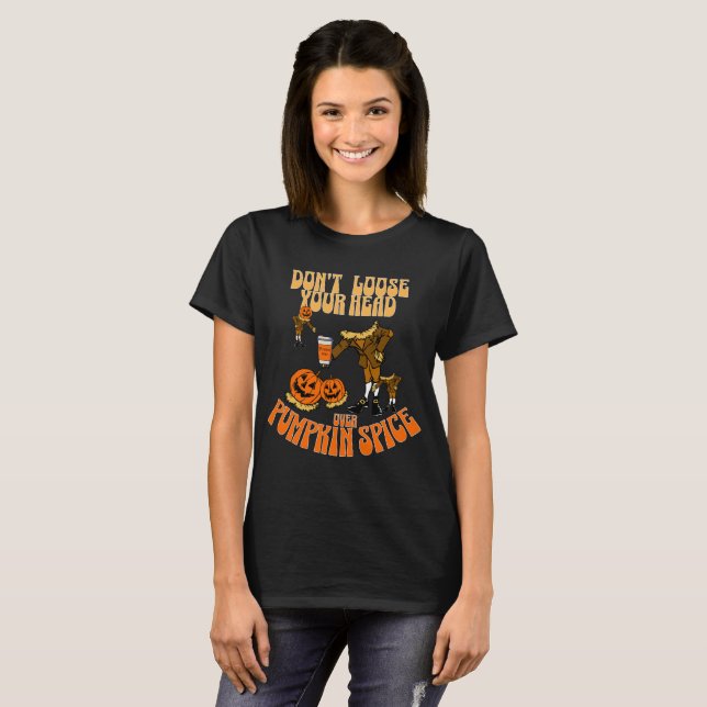Pumpkin Gewürz nicht Loose Ihren Kopf Halloween T-Shirt (Vorne ganz)