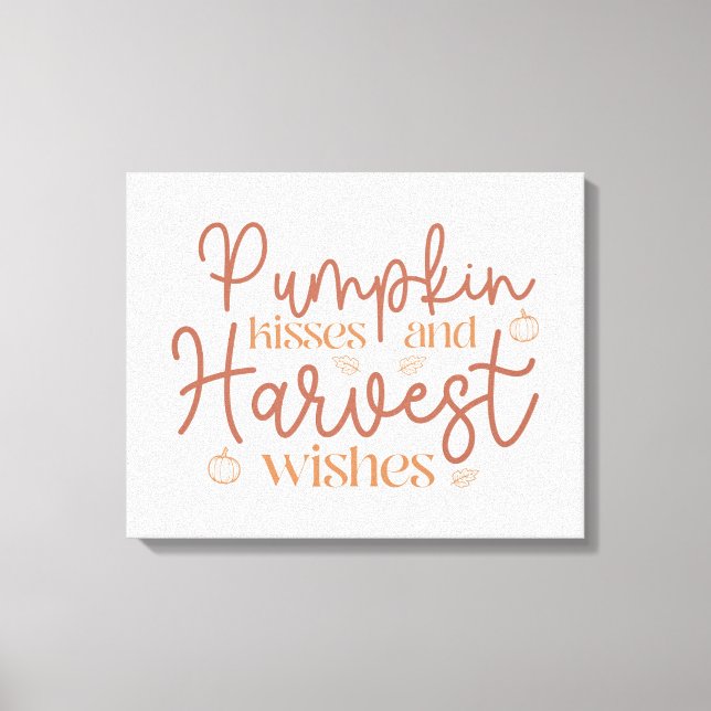 Pumpkin Kisses und Harvest Wünsche Leinwanddruck (Vorderseite)