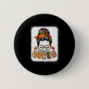 Pumpkin Queen Messy Bun Fall Pumpkin Fall Vibes Au Button